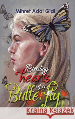 Bleeding Hearts of a Butterfly Mihret Adal Gidi   9781528921640 Austin Macauley Publishers - książka