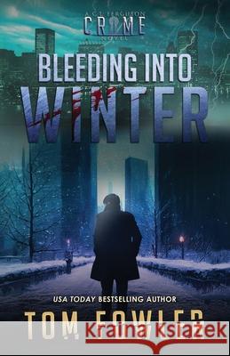 Bleeding into Winter: A C.T. Ferguson Crime Novel Tom Fowler 9781953603685 Widening Gyre Media - książka