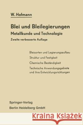 Blei und Bleilegierungen: Metallkunde und Technologie Wilhelm Hofmann 9783642491191 Springer-Verlag Berlin and Heidelberg GmbH &  - książka