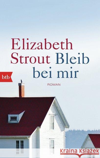 Bleib bei mir : Roman Strout, Elizabeth 9783442714056 btb - książka