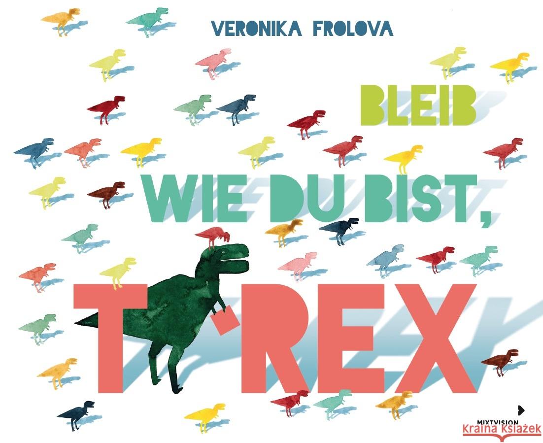 Bleib wie du bist, T-Rex Frolova, Veronika 9783958541634 mixtvision - książka