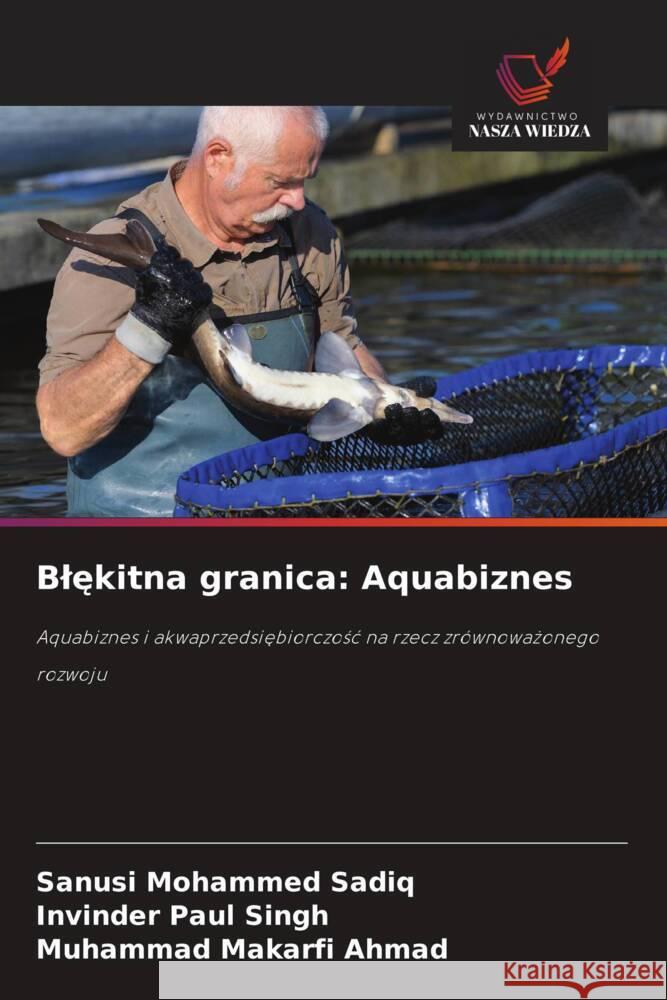 Blekitna granica: Aquabiznes Sadiq, Sanusi Mohammed, Singh, Invinder Paul, Ahmad, Muhammad Makarfi 9786208533960 Wydawnictwo Nasza Wiedza - książka