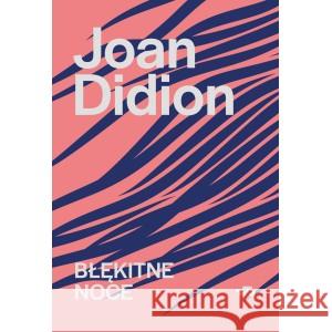 Błękitne noce DIDION JOAN 9788367216043 RELACJA - książka