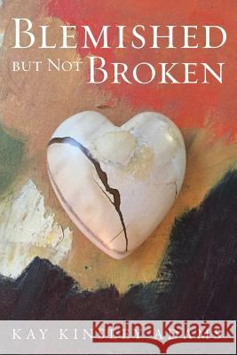 Blemished but Not Broken Adams, Kay Kinsley 9781504374040 Balboa Press - książka