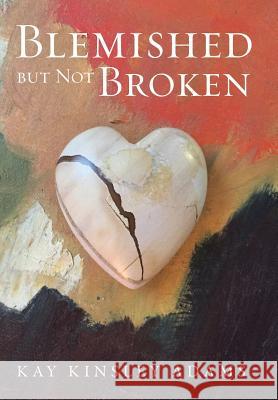 Blemished but Not Broken Adams, Kay Kinsley 9781504374064 Balboa Press - książka