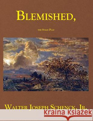 Blemished, The Stage Play Schenck, Jr. Walter Joseph 9781793126009 Independently Published - książka