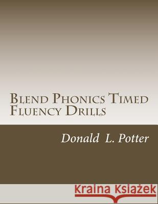 Blend Phonics Timed Fluency Drills Donald L. Potter 9781533520333 Createspace Independent Publishing Platform - książka