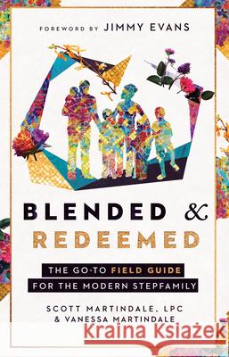 Blended and Redeemed: The Go-To Field Guide for the Modern Stepfamily Martindale, Scott 9781950113798 XO Publishing - książka