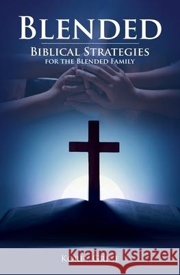 Blended: Biblical Strategies for the Blended Family Korey V. Grice LLC Noire Publishin 9780578307923 Life Turn LLC - książka