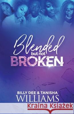 Blended, But Not Broken Billy Dee Williams, Tanisha Williams 9781545678794 Xulon Press - książka