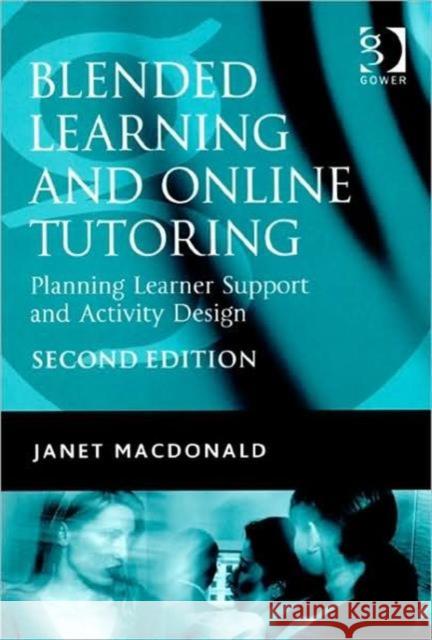 Blended Learning and Online Tutoring: Planning Learner Support and Activity Design MacDonald, Janet 9780566088414  - książka