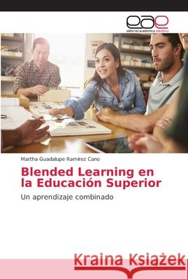 Blended Learning en la Educación Superior Ramírez Cano, Martha Guadalupe 9786202129145 Editorial Académica Española - książka