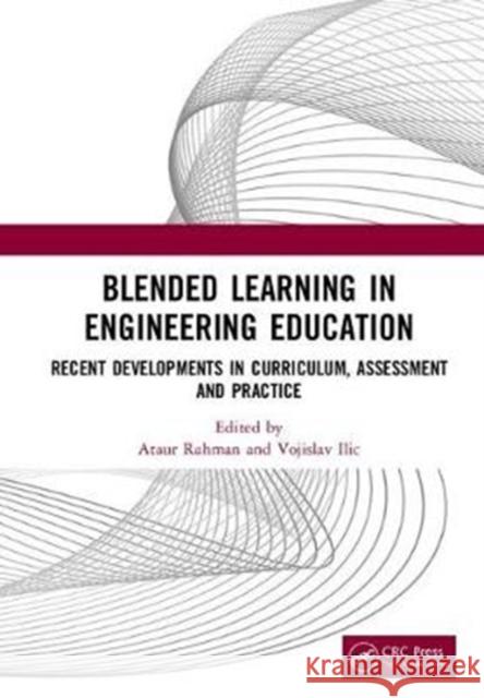 Blended Learning in Engineering Education: Recent Developments in Curriculum, Assessment and Practice Ataur Rahman Vojislav ILIC 9781138056220 CRC Press - książka