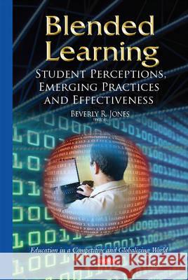 Blended Learning: Student Perceptions, Emerging Practices & Effectiveness Beverly R Jones 9781634820837 Nova Science Publishers Inc - książka