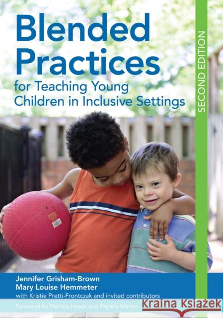 Blended Practices for Teaching Young Children in Inclusive Settings Jennifer Grisham-Brown Mary Louise Hemmeter  9781598576689 Brookes Publishing Co - książka