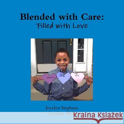 Blended with Care: Filled with Love Jocelyn Stephens, Candace Wells 9781312741492 Lulu.com - książka