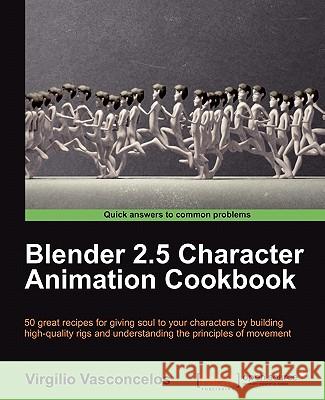 Blender 2.5 Character Animation Cookbook Virgilio Vasconcelos 9781849513203 Packt Publishing - książka