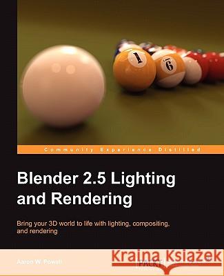 Blender 2.5 Lighting and Rendering Powell, A 9781847199881 PACKT PUBLISHING - książka