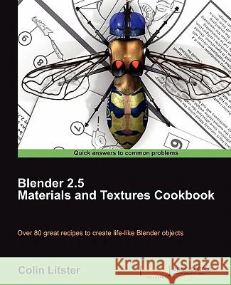 Blender 2.5 Materials and Textures Cookbook Colin Litster 9781849512886 Packt Publishing - książka