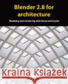 Blender 2.8 for architecture: Modeling and rendering with Eevee and Cycles Allan Brito 9781086438437 Independently Published