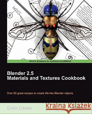 Blender 2.5 Materials and Textures Cookbook Colin Litster 9781849512886 Packt Publishing - książka