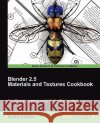 Blender 2.5 Materials and Textures Cookbook Colin Litster 9781849512886 Packt Publishing