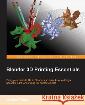 Blender 3D Printing Essentials Gordon Fisher 9781783284597 Packt Publishing - książka