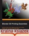 Blender 3D Printing Essentials Gordon Fisher 9781783284597 Packt Publishing
