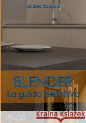 Blender - La guida definitiva - volume 2 Coppola, Andrea 9781326510442 Lulu.com - książka