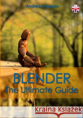 Blender - The Ultimate Guide - Volume 4 Andrea Coppola 9780244947682 Lulu.com - książka