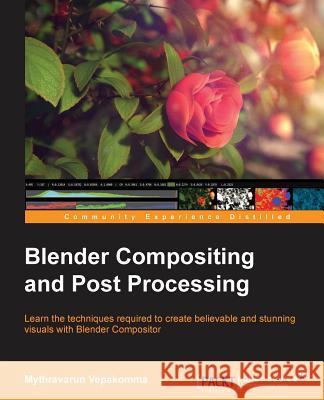 Blender Compositing and Post Processing Mythravarun Vepakomma 9781782161127 Packt Publishing - książka