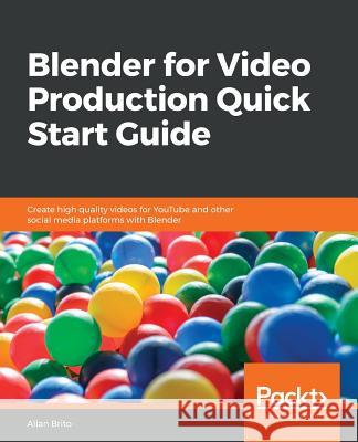 Blender for Video Production Quick Start Guide Allan Brito 9781789804959 Packt Publishing - książka