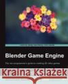 Blender Game Engine: Beginner's Guide Victor Kuller Bacone Victor Kulle 9781849517027 Packt