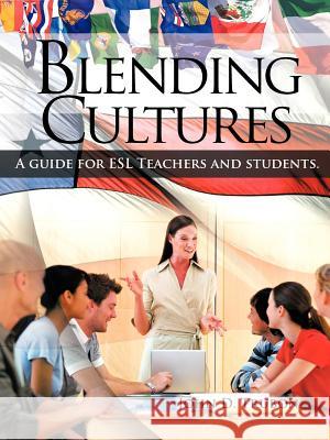 Blending Cultures: A guide for ESL Teachers and students. Trubon, John D. 9781462042470 iUniverse.com - książka