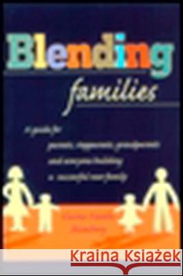 Blending Families: A Guide for Parents, Stepparents, Grandparents and Everyone Building a Successful New Family Elaine Fantle Shimberg 9780425166772 Berkley Publishing Group - książka