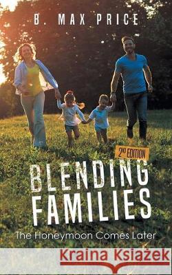 Blending Families: The Honeymoon Comes Later - 2nd Edition Max Price 9781643452630 Stratton Press - książka