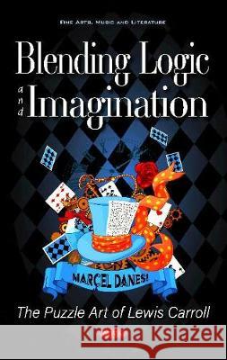 Blending Logic and Imagination: The Puzzle Art of Lewis Carroll Marcel Danesi, Ph.D.   9781536173420 Nova Science Publishers Inc - książka