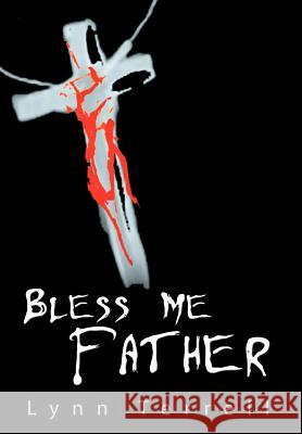 Bless Me Father Lynn Terrell 9780595661787 iUniverse - książka