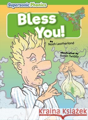 Bless You! Leatherland, Noah, Twiddy, Robin 9798895779927 Supersonic Books - książka