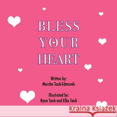 Bless Your Heart Ryan Taub Elka Taub Marsha Taub-Edmunds 9781723888960 Independently Published - książka
