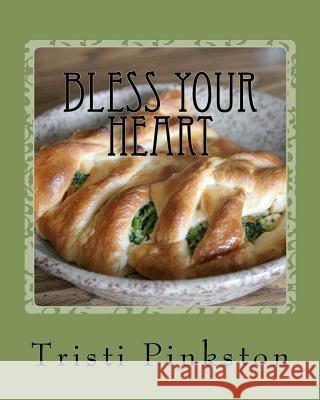Bless Your Heart: Low-sodium Recipes for a Heart-healthy Lifestyle Pinkston, Tristi 9781463634957 Createspace - książka
