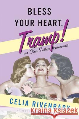 Bless Your Heart, Tramp: And Other Southern Endearments Celia Rivenbark 9780312343422 St. Martin's Griffin - książka