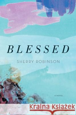 Blessed Sherry Robinson   9781945049101 Shadelandhouse Modern Press, LLC - książka