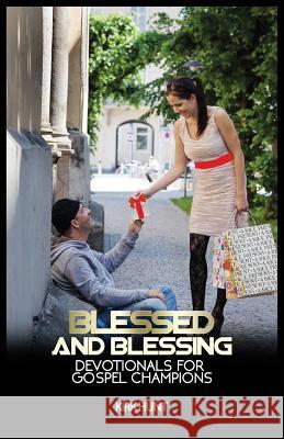 Blessed And Blessing: Devotionals For Gospel Champions Hunt, Kirk W. 9780972617901 Cadremen Press - książka