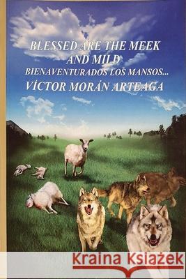 Blessed are the meek and mild Victor Moran Arteaga, Joseph Perera Moser 9788499493640 Liber Factory - książka