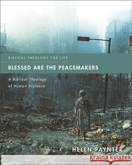 Blessed Are the Peacemakers: A Biblical Theology of Human Violence  9780310125549 Zondervan - książka