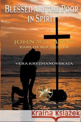 Blessed are the Poor in Spirit John Earl of Rochester Wilmot Vera Kryzhanovskaia  9798223849247 World Spiritist Institute - książka