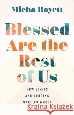 Blessed Are the Rest of Us Micha Boyett 9781587436291 Brazos Press - książka