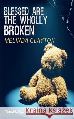 Blessed Are the Wholly Broken Melinda Clayton 9780996388443 Thomas-Jacob Publishing, LLC - książka