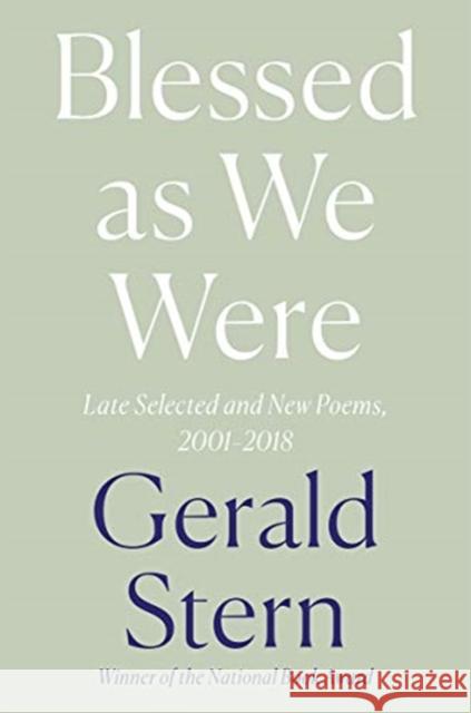 Blessed as We Were: Late Selected and New Poems, 2000-2018 Stern, Gerald 9781324002338 W. W. Norton & Company - książka